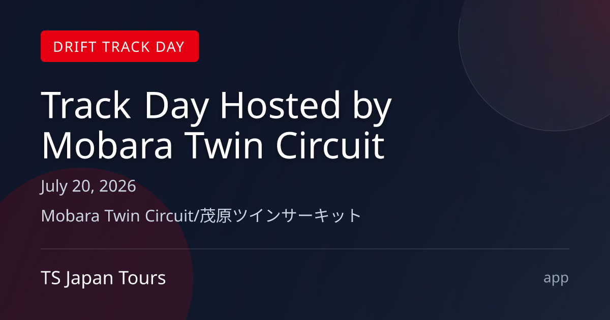 Track Day Hosted by Mobara Twin Circuit - Jul 20, 2026 | Discover JDM